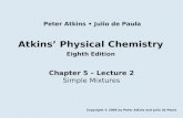 Atkins’ Physical Chemistry Eighth Edition Chapter 5 – Lecture 2 Simple Mixtures Copyright © 2006 by Peter Atkins and Julio de Paula Peter Atkins Julio.