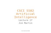 CSCI 5582 Fall 2006 CSCI 5582 Artificial Intelligence Lecture 17 Jim Martin.