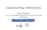 Gamma-Ray Astronomy Dana Boltuch Ph.D. Candidate, Department of Physics and Astronomy.