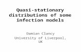 Quasi-stationary distributions of some infection models Damian Clancy University of Liverpool, UK.