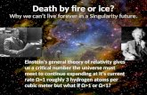 Death by fire or ice? Why we can’t live forever in a Singularity future. Einstein’s general theory of relativity gives us a critical number the universe.