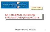 1 Cracow, June 26-30, 2006 Josep M. Paredes BROAD-BAND EMISSION FROM MICROQUASAR JETS.