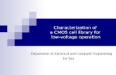Characterization of a CMOS cell library for low-voltage operation Department of Electrical and Computer Engineering Jia Yao.