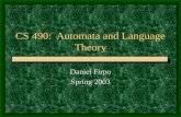 CS 490: Automata and Language Theory Daniel Firpo Spring 2003.