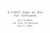 A FIRST look at the Far Infrared Dan Feldman Yuk Yung IR Meeting May 9, 2007.
