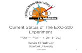 TeVPA 20091 Current Status of The EXO-200 Experiment Kevin O’Sullivan Stanford University 136 Xe 136 Ba ++ + 2e - (+ 2ν e )