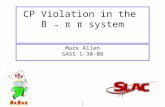 1 CP Violation in the B → π π system Mark Allen SASS 1-30-08.