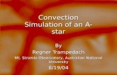 Convection Simulation of an A-star By Regner Trampedach Mt. Stromlo Observatory, Australian National University 8/19/04.