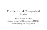 1 Discrete and Categorical Data William N. Evans Department of Economics/MPRC University of Maryland.