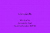 Lecture #6 Physics 7A Cassandra Paul Summer Session II 2008