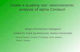 Inside a quaking star: asteroseismic analysis of alpha Centauri Jørgen Christensen-Dalsgaard Institut for Fysik og Astronomi, Aarhus Universitet Teresa.