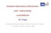 Isospin-Symmetry interaction and many-body correlations M. Papa.