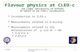 7/4/08 Flavour physics at CLEO-c - Jim Libby 1 Jim Libby (University of Oxford) On behalf of the CLEO-c collaboration  Introduction to CLEO-c  Measurements.