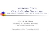 1 Lessons from Giant-Scale Services IEEE Internet Computing, Vol. 5, No. 4., July/August 2001 Eric A. Brewer University of California, Berkeley, and Iktomi.