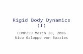 Rigid Body Dynamics (I) COMP259 March 28, 2006 Nico Galoppo von Borries
