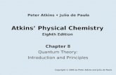 Atkins’ Physical Chemistry Eighth Edition Chapter 8 Quantum Theory: Introduction and Principles Copyright © 2006 by Peter Atkins and Julio de Paula Peter.