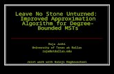 Leave No Stone Unturned: Improved Approximation Algorithm for Degree-Bounded MSTs Raja Jothi University of Texas at Dallas raja@utdallas.edu Joint work.