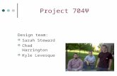 Project 704Ψ Design team: Sarah Steward Chad Harrington Kyle Levesque.
