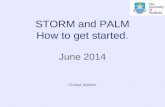 STORM and PALM How to get started. June 2014 Christa Walther.