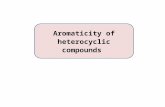 Aromaticity of heterocyclic compounds. Characteristics of aromatic compounds: 1.The structure must be cyclic with conjugated π bonds.π 2.All atoms must.