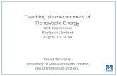 Teaching Microeconomics of Renewable Energy ISEE Conference Reykjavík, Iceland August 13, 2014 David Timmons University of Massachusetts Boston david.timmons@umb.edu.