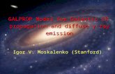 Igor V. Moskalenko (Stanford) GALPROP Model for Galactic CR propagation and diffuse γ -ray emission.