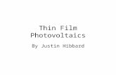 Thin Film Photovoltaics By Justin Hibbard. What is a thin film photovoltaic? Thin film voltaics are materials that have a light absorbing thickness that.