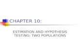 CHAPTER 10: ESTIMATION AND HYPOTHESIS TESTING: TWO POPULATIONS