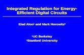 Integrated Regulation for Energy- Efficient Digital Circuits Elad Alon 1 and Mark Horowitz 2 1 UC Berkeley 2 Stanford University