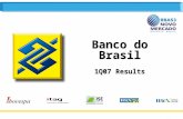 1 Banco do Brasil 1Q07 Results Banco do Brasil 1Q07 Results.