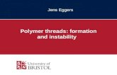 Jens Eggers Polymer threads: formation and instability.