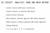 DC CIRCUIT ANALYSIS: NODE AND MESH METHOD Current Sources AND Source Conversions Current Sources in Parallel AND Series Branch-Current Analysis Mesh Analysis.