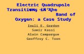 Electric Quadrupole Transitions in the Band of Oxygen: a Case Study Iouli E. Gordon Samir Kassi Alain Campargue Geoffrey C. Toon a 1  g — X 3  g -