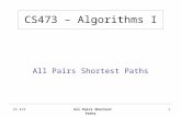 CS 473 All Pairs Shortest Paths1 CS473 â€“ Algorithms I All Pairs Shortest Paths