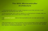 1 The 8051 Microcontroller Architecture A microcontroller (μC) is a single integrated circuit that executes a user program for controlling some device.
