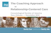 The Coaching Approach to Relationship-Centered Care Gerontological Society of America New Orleans — November 2010.