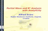 Partial Wave and N* Analysis with Analyticity Alfred Svarc Rudjer Boskovic Institute, Zagreb, Croatia PWA8/ATHOS3 20151