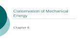 Conservation of Mechanical Energy Chapter 6. Energy  As you know, energy comes in many forms. Kinetic Energy Potential Energy  Gravitational Potential