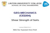 GEO-MECHANICS (CE2204) Shear Strength of Soils Lecture Week No 4 Mdm Nur Syazwani Noor Rodi LINTON UNIVERSITY COLLEGE SCHOOL OF CIVIL ENGINEERING.