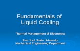 Fundamentals of Liquid Cooling Thermal Management of Electronics San José State University Mechanical Engineering Department.