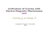 Unification of Gravity with Electro-Magnetic Phenomena: GEM Gravity, g, is Voltage, V Copyright © Francis V. Fernandes 2009.
