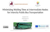 Minimizing Waiting Time at Intermediate Nodes for Intercity Public Bus Transportation Saharidis G.K.D. Dimitropoulos Ch. Skordilis E. Saharidis G.K.D.,
