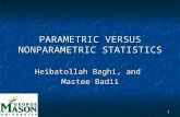 1 PARAMETRIC VERSUS NONPARAMETRIC STATISTICS Heibatollah Baghi, and Mastee Badii.