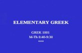 ELEMENTARY GREEK GREK 1001 M-Th 8:40-9:30 ***. ELEMENTARY GREEK Writing the Greek alphabet