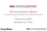 Microcontrollers, Basics Fundamentals of Designing with Microcontrollers 16 January 2012 Jonathan A. Titus.