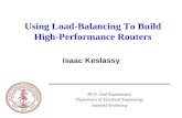 Using Load-Balancing To Build High-Performance Routers Isaac Keslassy Ph.D. Oral Examination Department of Electrical Engineering Stanford University.