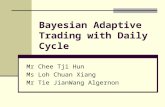 Bayesian Adaptive Trading with Daily Cycle Mr Chee Tji Hun Ms Loh Chuan Xiang Mr Tie JianWang Algernon.