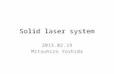 Solid laser system 2015.02.19 Mitsuhiro Yoshida. Properties of laser medium LD Pump (808nm) Nd:YVO4 Nd:YAG SHG(532nm) 40% FHG(266nm) 20% 5HG(213nm) 3%