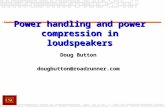 Power handling and power compression in loudspeakers Doug Button dougbutton@roadrunner.com.