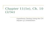 Chapter 11(1e), Ch. 10 (2/3e) Hypothesis Testing Using the Chi Square ( χ 2 ) Distribution.